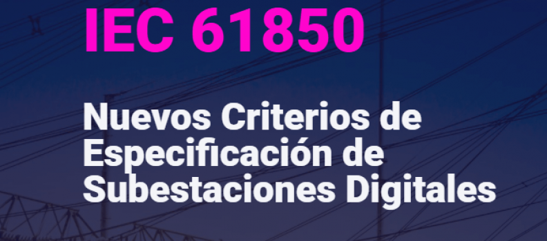 TELECONFERENCIA Nuevos Criterios de Especificación de Subestaciones Digitales